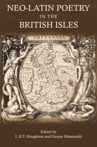 Livre Neo-Latin Poetry in the British Isles Luke Houghton