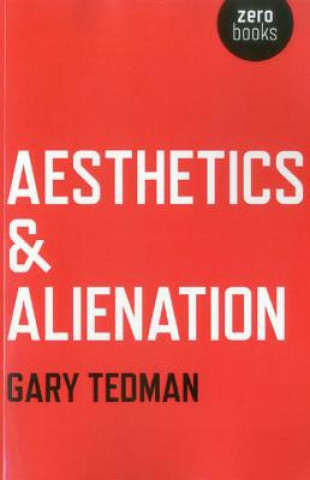 Book Aesthetics & Alienation Gary Tedman