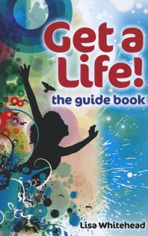 Knjiga Get a Life! - The Guide Book Lisa Whitehead