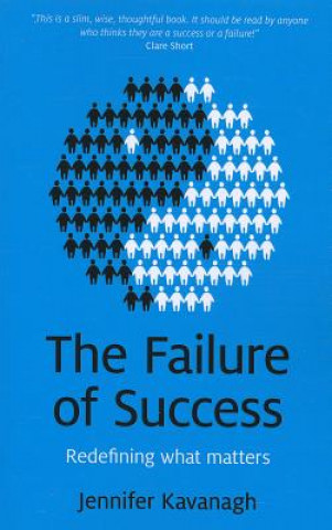 Kniha Failure of Success, The - Redefining what matters Jennifer Kavanagh