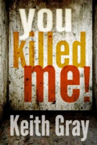 Kniha You Killed Me! Keith Gray