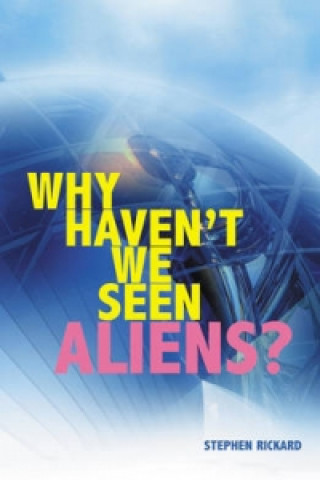 Kniha Why Haven't We Seen Aliens (PB) Stephen Rickard