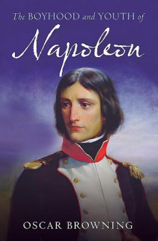 Kniha Boyhood and Youth of Napoleon Oscar Browning