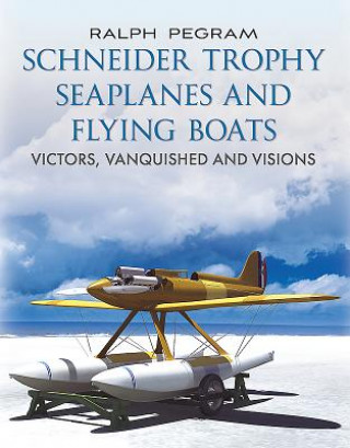 Könyv Schneider Trophy Seaplanes and Flying Boats Ralph Pregram