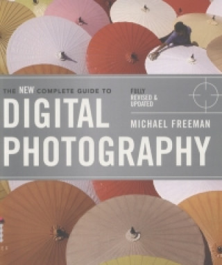 Könyv New Complete Guide to Digital Photography Michael Freeman