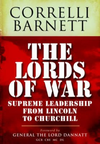 Kniha Lords of War: from Lincoln to Churchill Correlli Barnett
