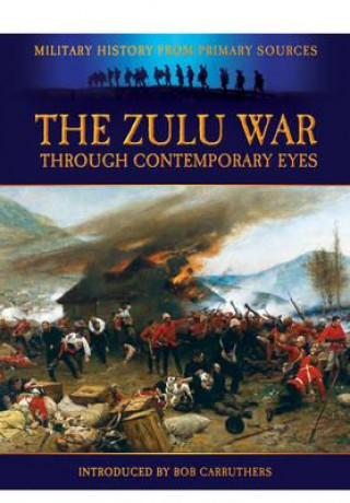 Kniha Zulu War - Through Contemporary Eyes Bob Carruthers