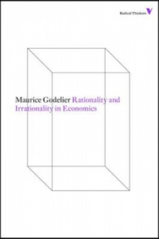 Knjiga Rationality and Irrationality in Economics Maurice Godelier