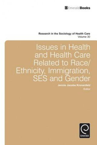 Kniha Issues in Health and Health Care Related to Race/Ethnicity, Immigration, SES and Gender Jennie Jacobs Kronenfeld