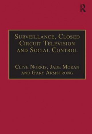 Carte Surveillance, Closed Circuit Television and Social Control Clive Norris