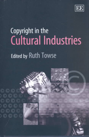 Kniha Copyright in the Cultural Industries Ruth Towse