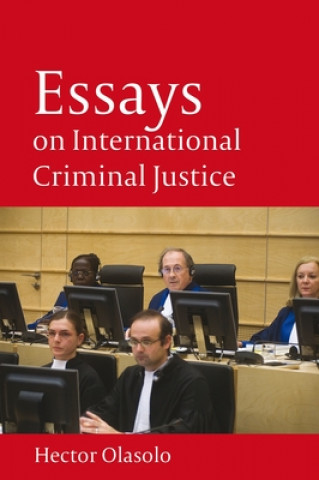 Livre Essays on International Criminal Justice Hector Olasolo