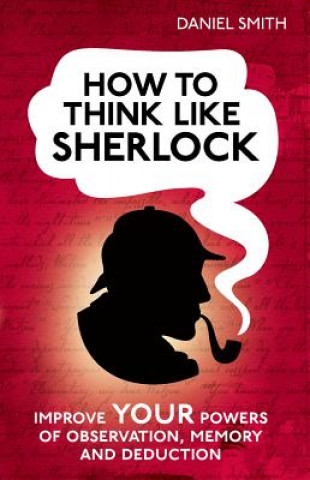 Carte How to Think Like Sherlock Daniel Smith