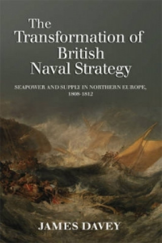 Kniha Transformation of British Naval Strategy James Davey