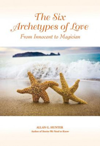 Knjiga Six Archetypes of Love Allan G Hunter