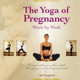 Könyv Yoga of Pregnancy Week by Week Mel Campbell