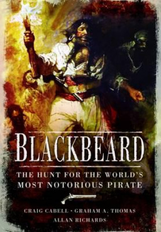 Carte Blackbeard: The Hunt for the World's Most Notorious Pirate Craig Cabell