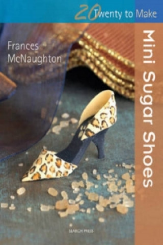 Könyv Twenty to Make: Mini Sugar Shoes Frances McNaughton