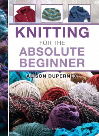 Книга Knitting for the Absolute Beginner Alison Dupernex