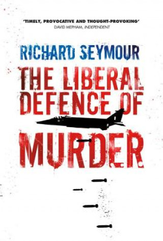 Carte Liberal Defence of Murder Richard Seymour