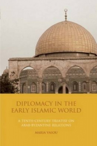Könyv Diplomacy in the Early Islamic World Maria Vaiou