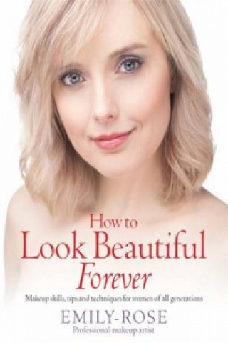 Kniha How To Look Beautiful Forever Emily Rose