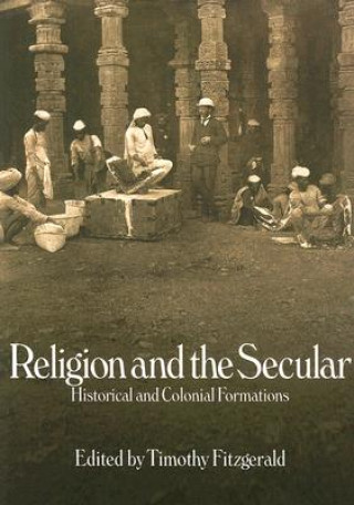 Libro Religion and the Secular Timothy Fitzgerald