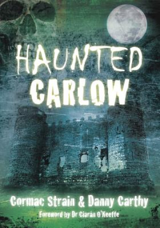 Книга Haunted Carlow Cormac Strain
