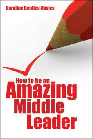 Buch How to be an Amazing Middle Leader Caroline Bentley-Davies