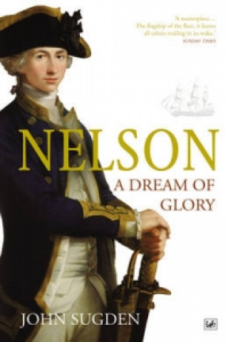 Book Nelson: A Dream of Glory John Sugden