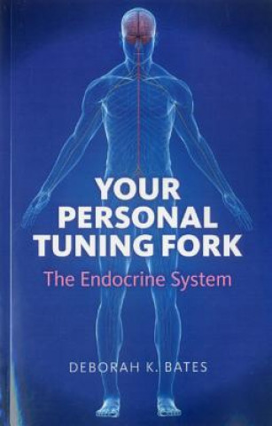 Kniha Your Personal Tuning Fork: The Endocrine System Deborah Bates