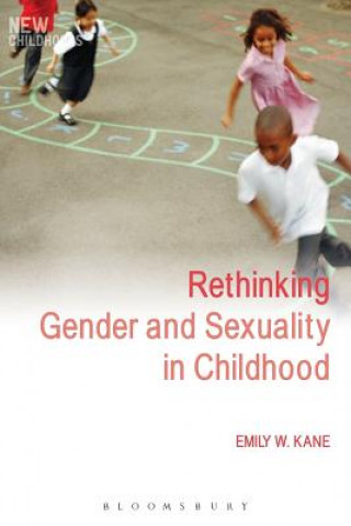 Knjiga Rethinking Gender and Sexuality in Childhood Emily W Kane