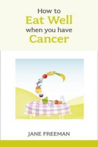 Carte How to Eat Well when you have Cancer Jane Freeman