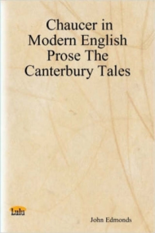 Knjiga Chaucer in Modern English Prose The Canterbury Tales John Edmonds