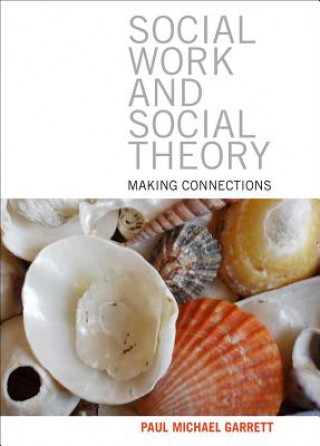 Knjiga Social work and social theory Paul Michael Garrett