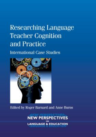 Knjiga Researching Language Teacher Cognition and Practice Roger Barnard