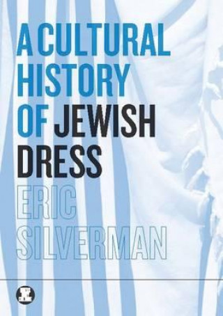 Kniha Cultural History of Jewish Dress Eric Silverman