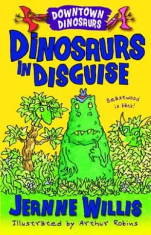 Könyv Dinosaurs in Disguise Jeanne Willis