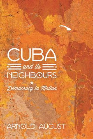 Libro Cuba and Its Neighbours Arnold August