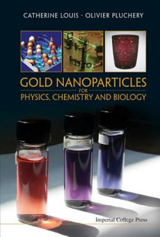 Carte Gold Nanoparticles For Physics, Chemistry And Biology Catherine Louis