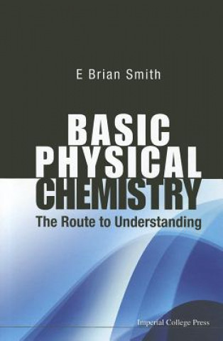 Könyv Basic Physical Chemistry: The Route To Understanding E Brian Smith