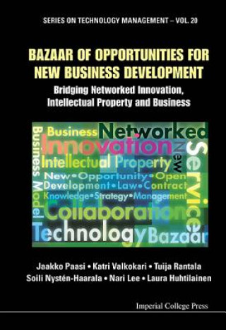 Książka Bazaar Of Opportunities For New Business Development: Bridging Networked Innovation, Intellectual Property And Business Jaakko Paasi