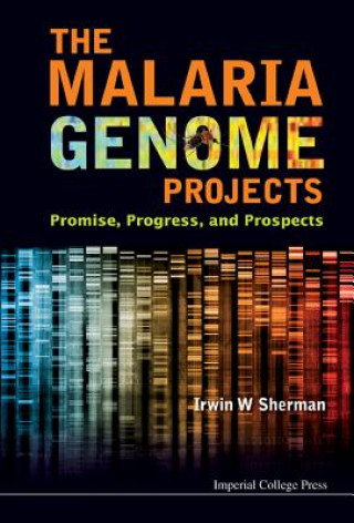 Carte Malaria Genome Projects, The: Promise, Progress, And Prospects Irwin W Sherman