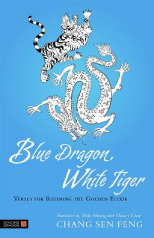 Kniha Blue Dragon, White Tiger Chang San Feng translated by Shifu Hwang and Cheney Crow