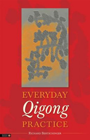Kniha Everyday Qigong Practice Richard Bertschinger