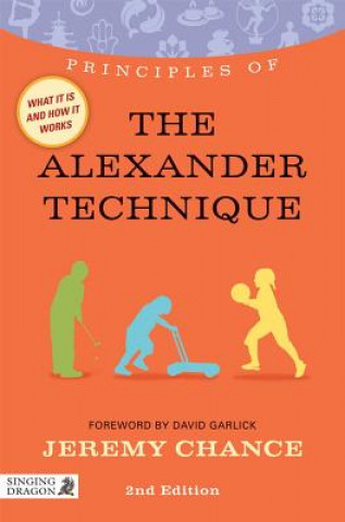 Knjiga Principles of the Alexander Technique Jeremy Chance