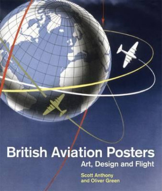 Kniha British Aviation Posters Scott Anthony Oliver Green