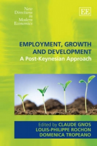 Könyv Employment, Growth and Development - A Post-Keynesian Approach Claude Gnos