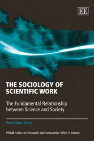 Kniha Sociology of Scientific Work - The Fundamental Relationship between Science and Society Dominique Vinck