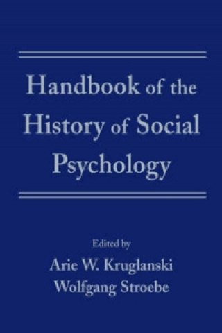 Carte Handbook of the History of Social Psychology Arie W Kruglanski